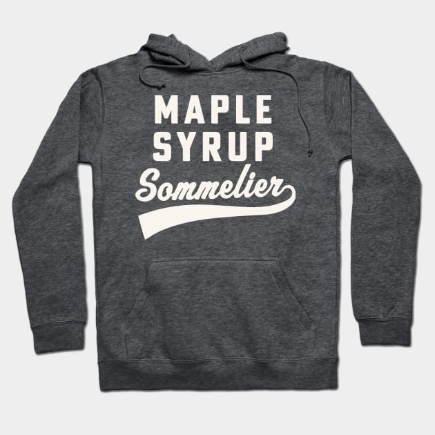 Maple Syrup Sommelier Maple Syrup Sugarmaker Hoodie by PodDesignShop